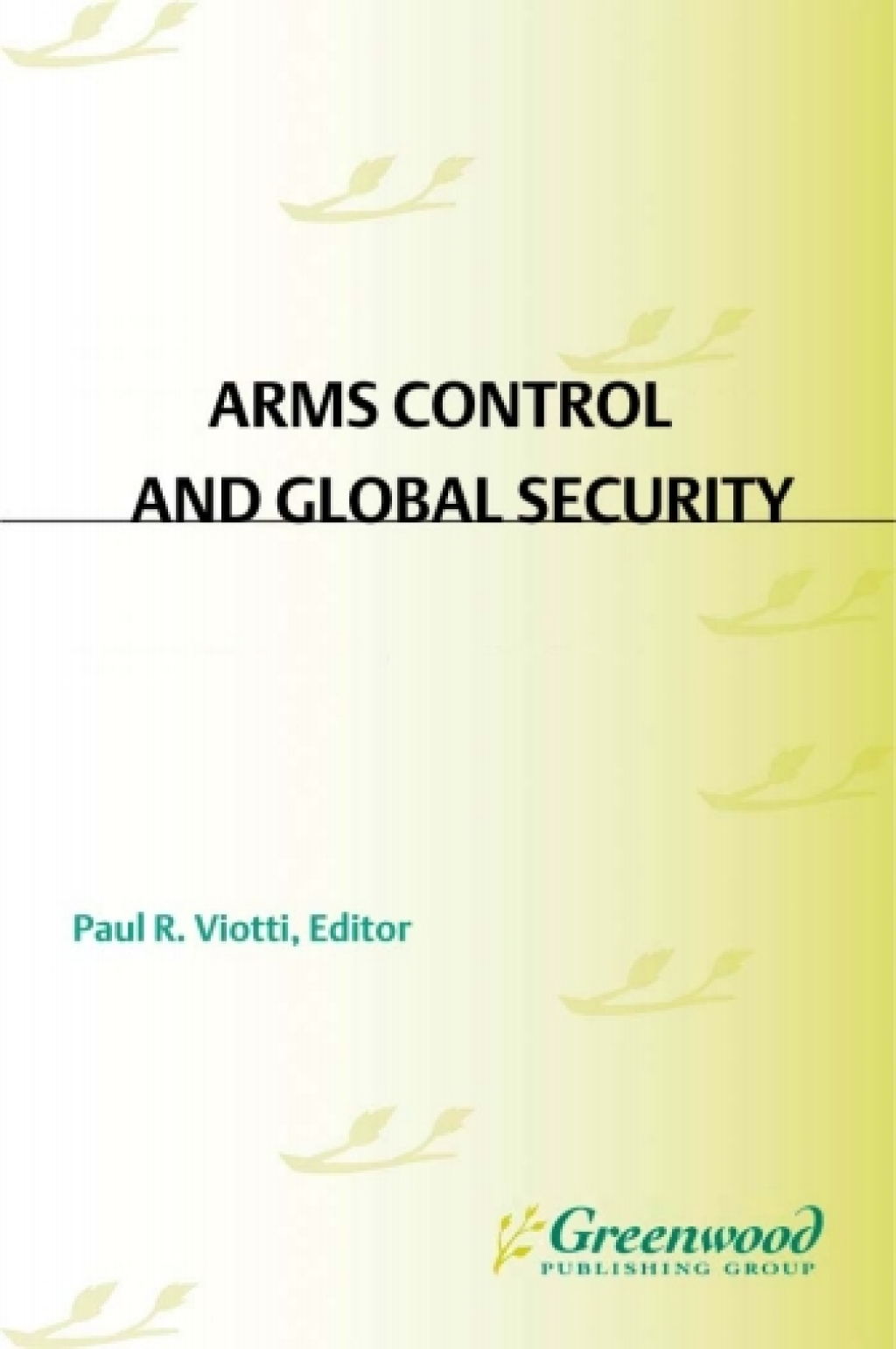 Arms Control and Global Security [2 volumes] A Document Guide [2 volumes] 1st Edition â€“ PDF/EPUB Version Downloadable